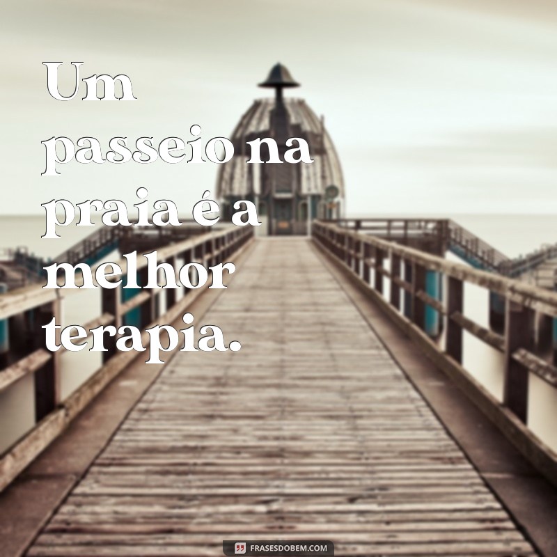 Frases Inspiradoras para Legendar Suas Fotos na Praia 