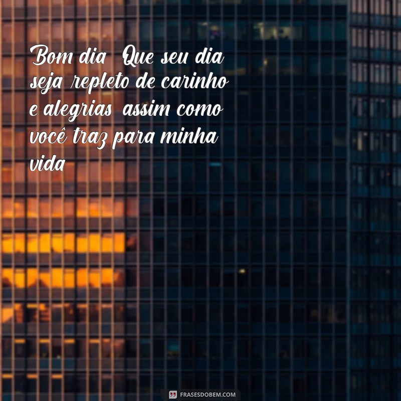 As Melhores Frases Românticas de Bom Dia para Encantar seu Amor 