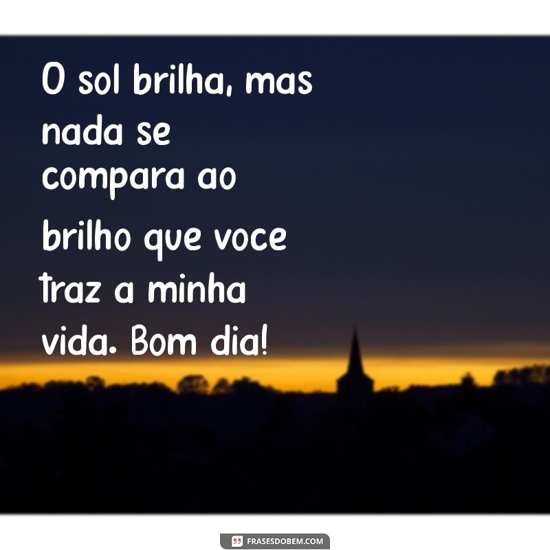 As Melhores Frases Românticas de Bom Dia para Encantar seu Amor 