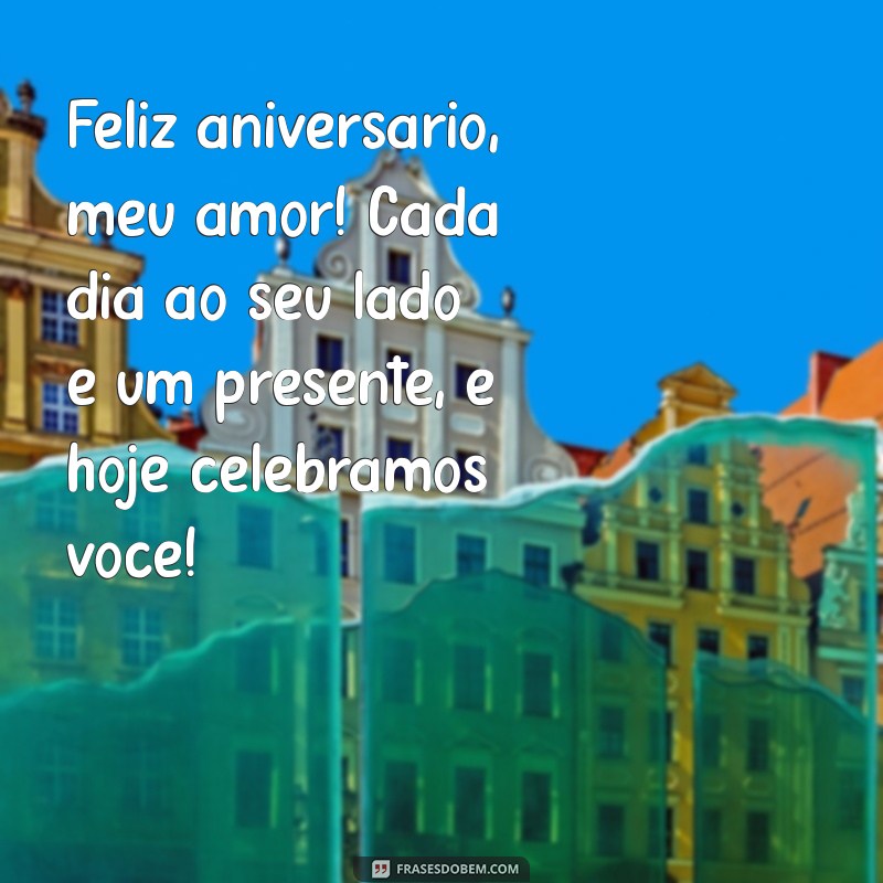 mensagens de aniversário para esposa Feliz aniversário, meu amor! Cada dia ao seu lado é um presente, e hoje celebramos você!