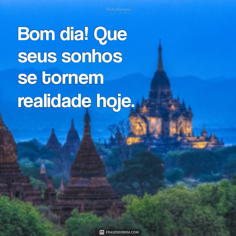 Bom Dia: Frases Inspiradoras para Começar o Dia com Positividade 