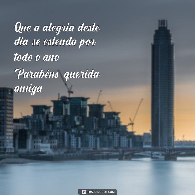 Frases Criativas de Parabéns para Celebrar a Amizade 