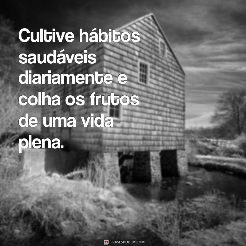 Frases Motivacionais para Promover Saúde e Bem-Estar: Inspire-se a Cuidar de Si Mesmo 