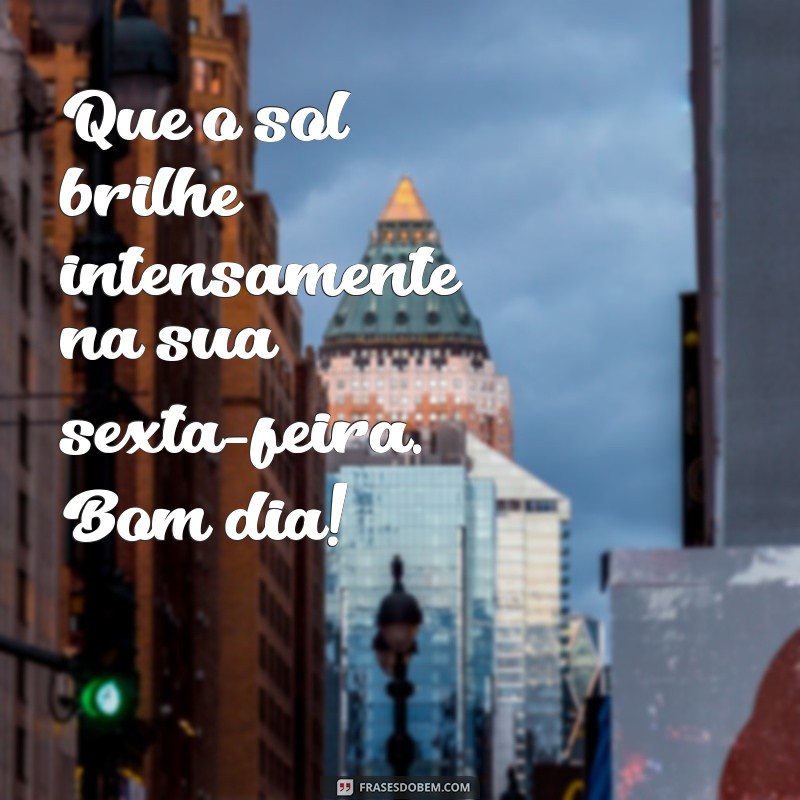 Mensagens Inspiradoras para uma Sexta-Feira Abençoada: Bom Dia! 