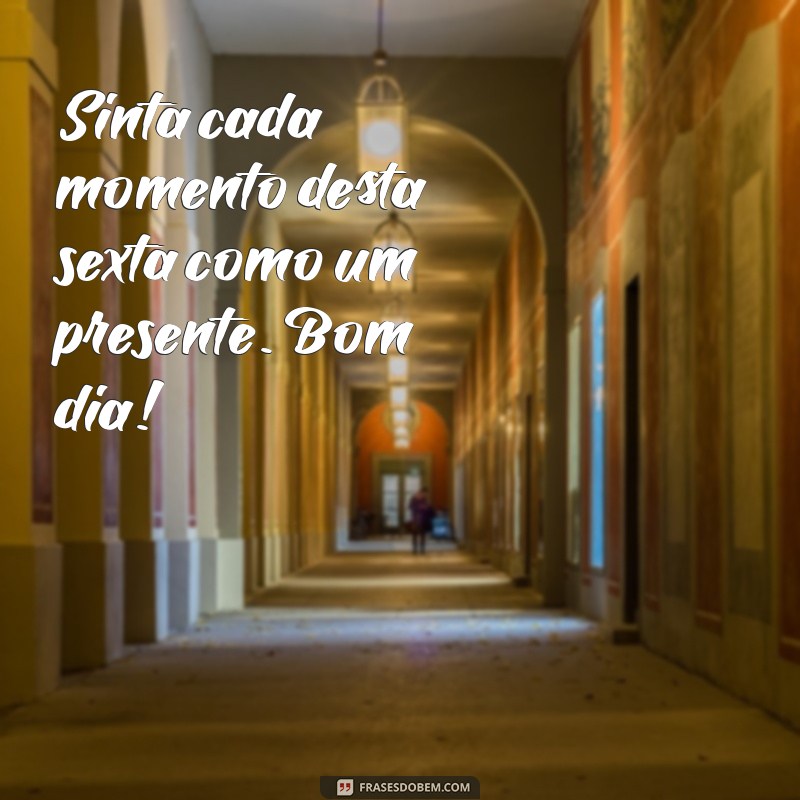 Mensagens Inspiradoras para uma Sexta-Feira Abençoada: Bom Dia! 