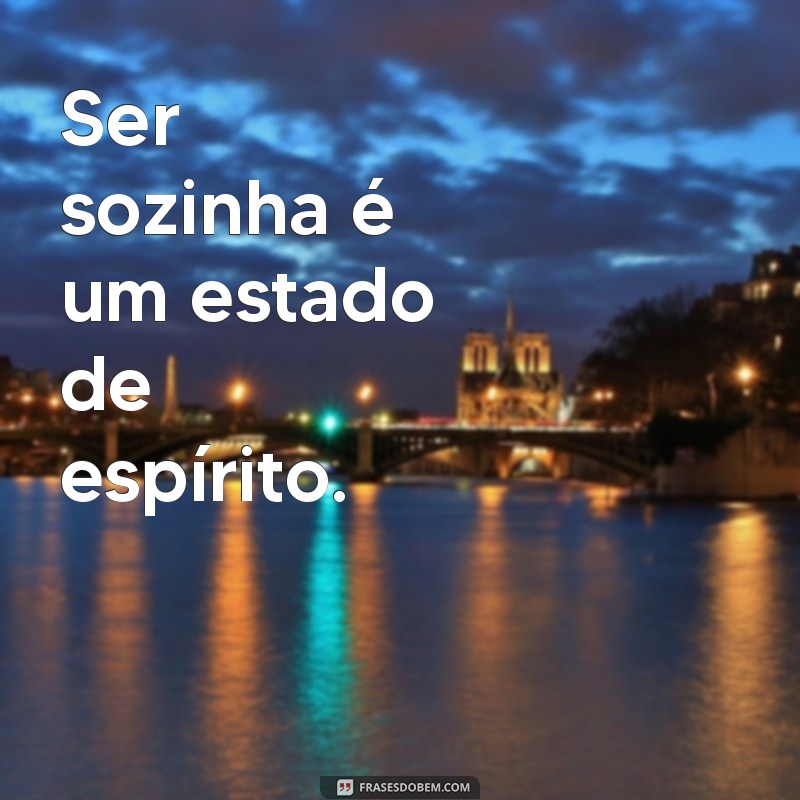 30 Mensagens Inspiradoras para Legendar Suas Fotos Sozinha 