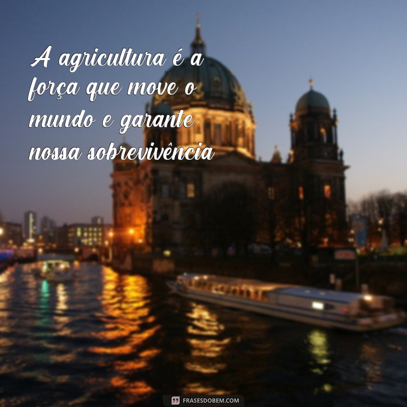 Descubra as melhores frases de agricultura para compartilhar em suas redes sociais! 