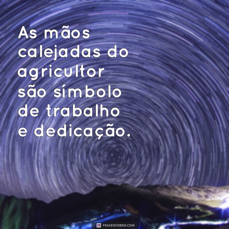 Descubra as melhores frases de agricultura para compartilhar em suas redes sociais! 