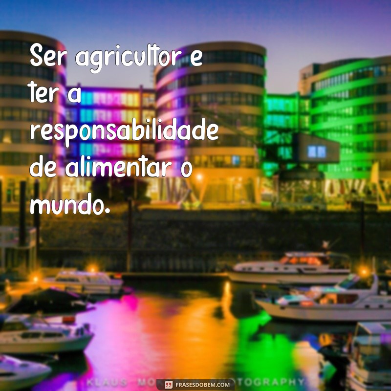 Descubra as melhores frases de agricultura para compartilhar em suas redes sociais! 