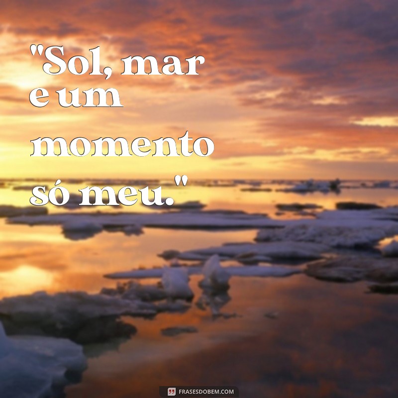 frases para fotos sozinha na praia 