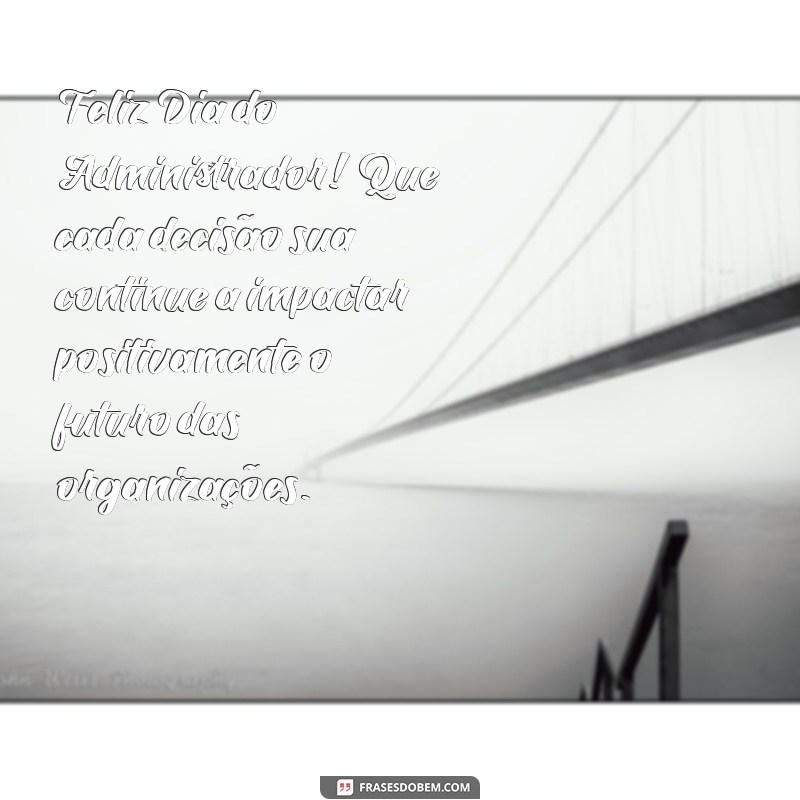 Mensagem Inspiradora para o Dia do Administrador: Celebre com Reconhecimento e Gratidão 