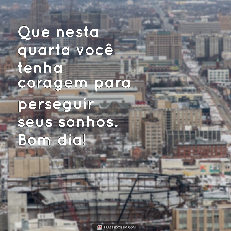 Mensagens Inspiradoras de Bom Dia para uma Quarta-Feira Abençoada 