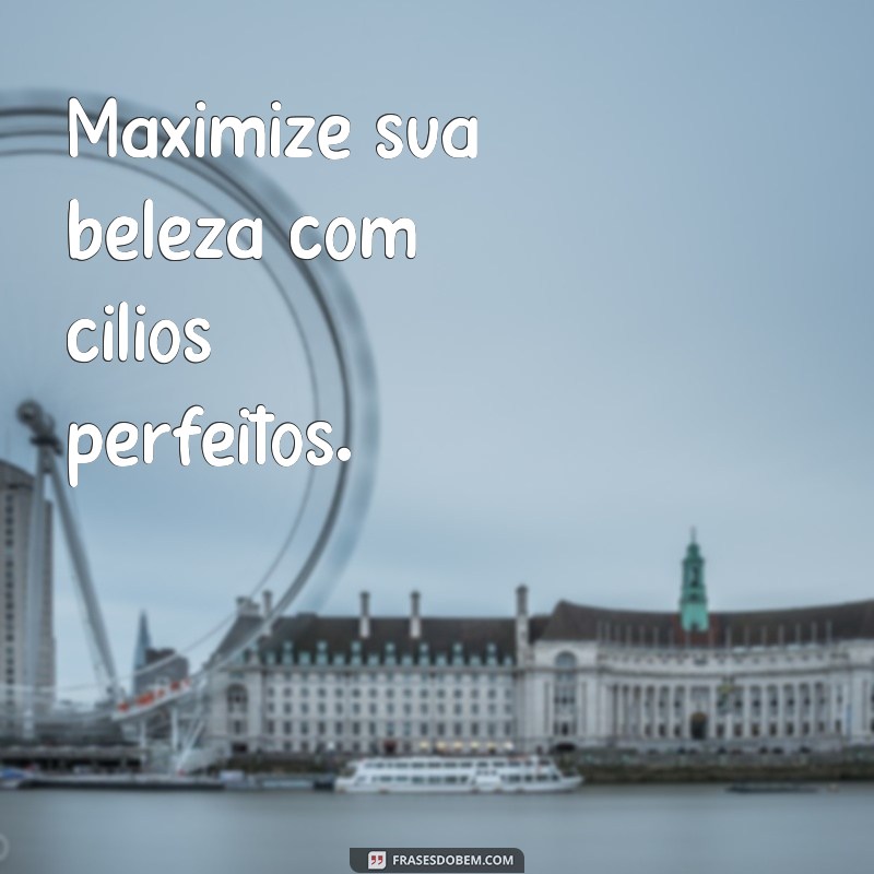 30 Frases Inspiradoras para Fotos de Extensão de Cílios 