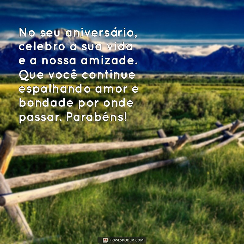 Mensagens de Aniversário Emocionantes para Celebrar a Amizade 