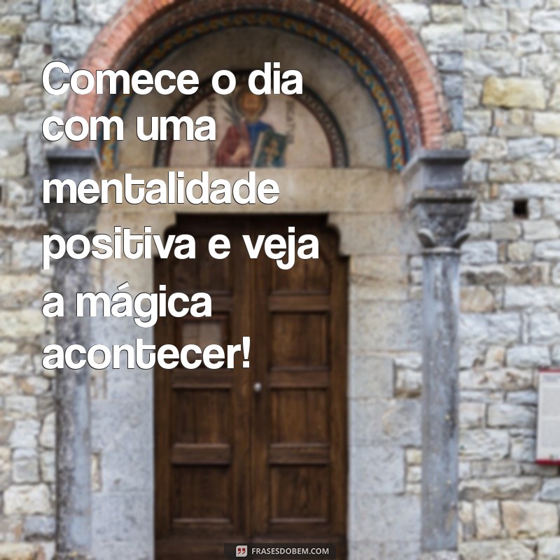 Frases Animadas de Bom Dia: Inspire Seu Dia com Alegria e Positividade 