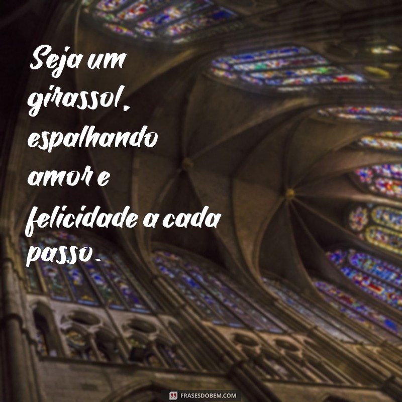 Como Ser um Girassol na Vida das Pessoas: Espalhe Luz e Positividade 