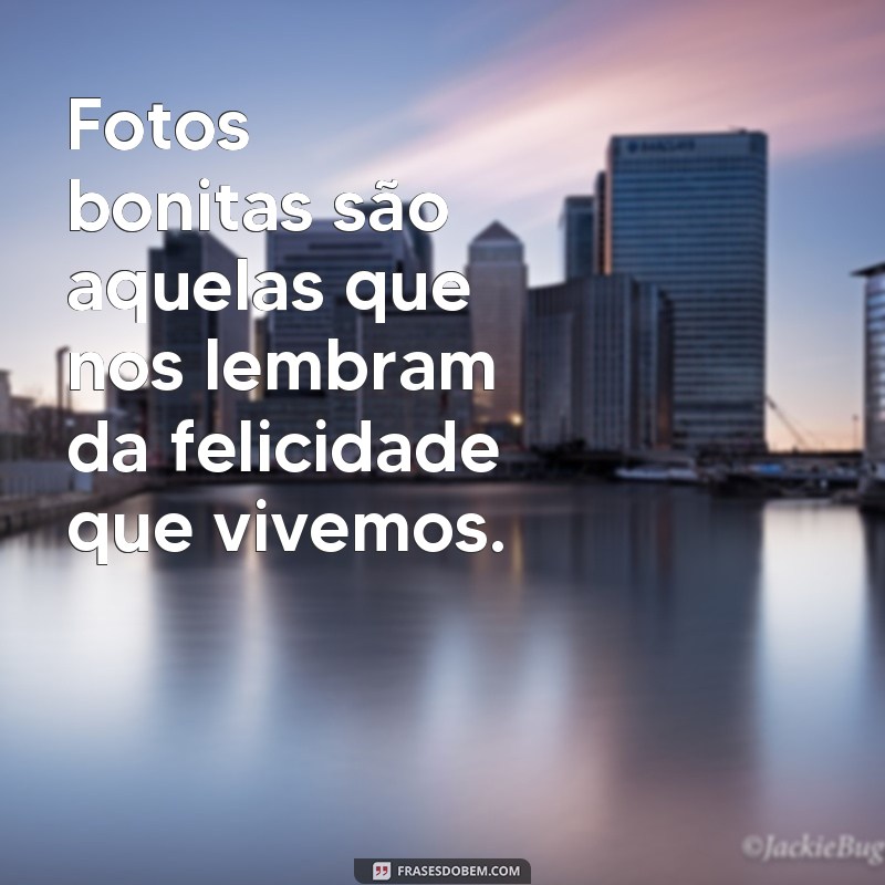 Descubra as Melhores Frases para Legendar suas Fotos Bonitas 