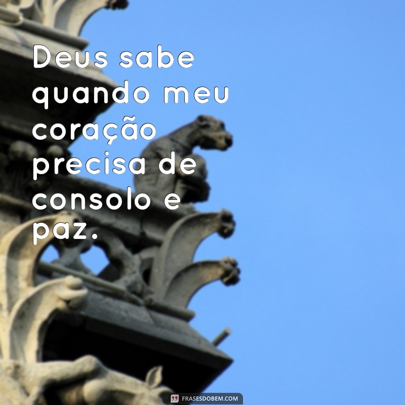 Frases Inspiradoras: Deus Sabe do Meu Coração e Seus Planos 