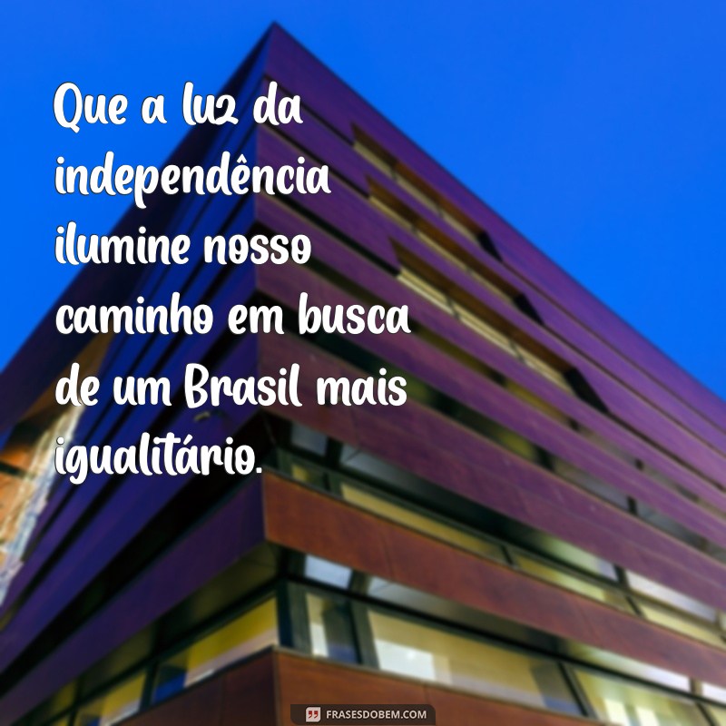 Reflexões e Mensagens Inspiradoras para o 7 de Setembro: Celebre a Independência do Brasil 