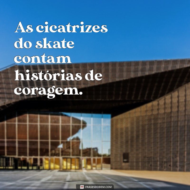 Top 20 Frases Inspiradoras sobre Skate para Motivar sua Prática 