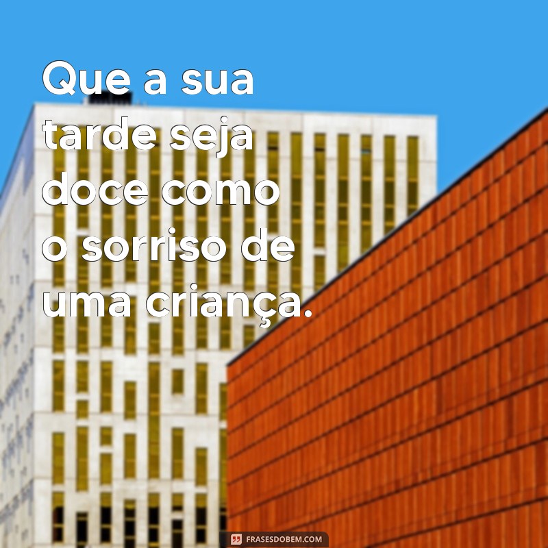 Frases Bonitas de Boa Tarde para Inspirar Seu Dia 