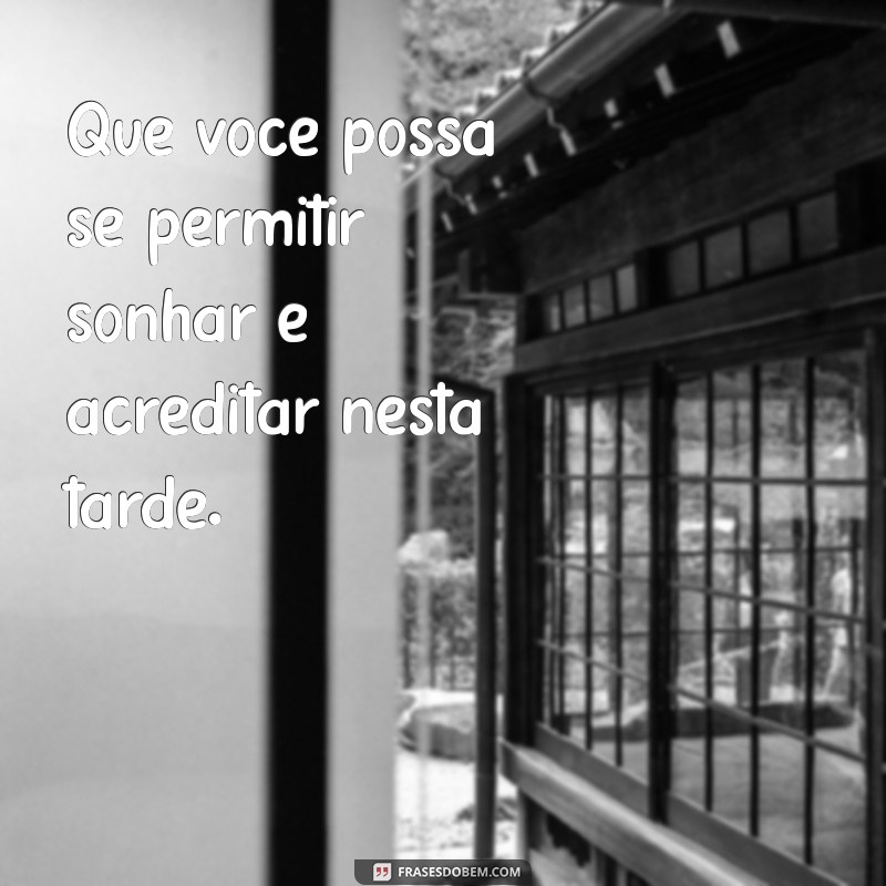 Frases Bonitas de Boa Tarde para Inspirar Seu Dia 