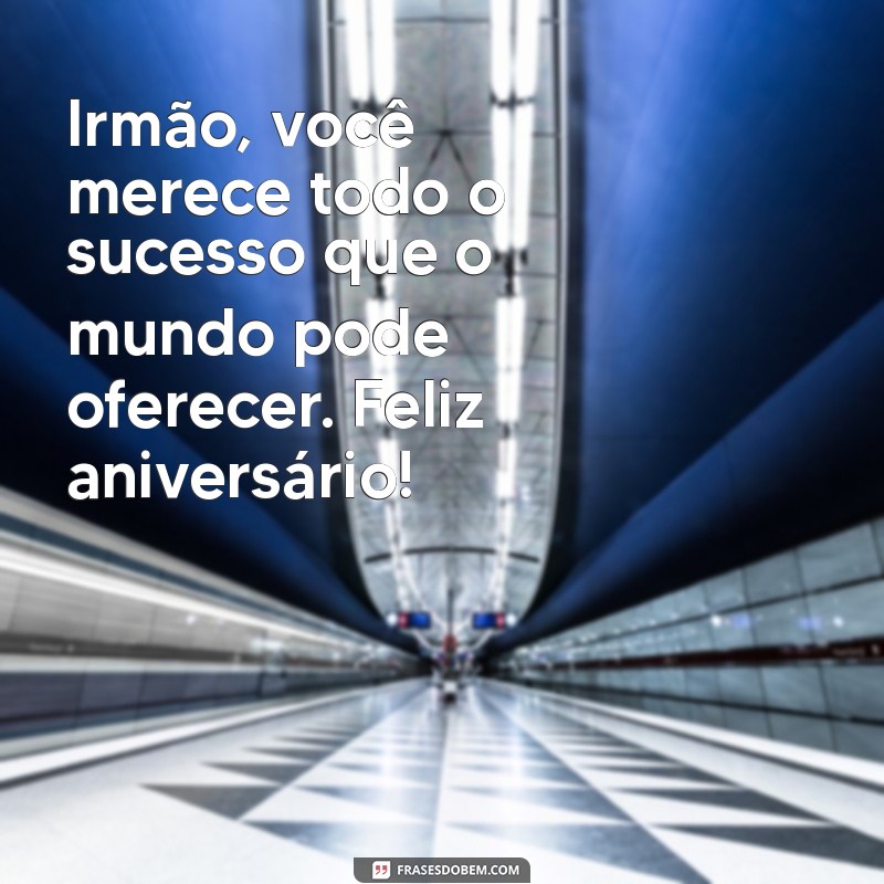 Mensagem Especial: Parabéns para o Irmão - Frases Inspiradoras e Carinhosas 