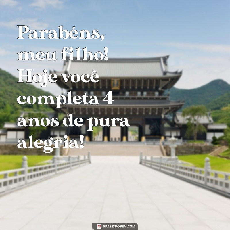 parabéns filho 4 anos Parabéns, meu filho! Hoje você completa 4 anos de pura alegria!