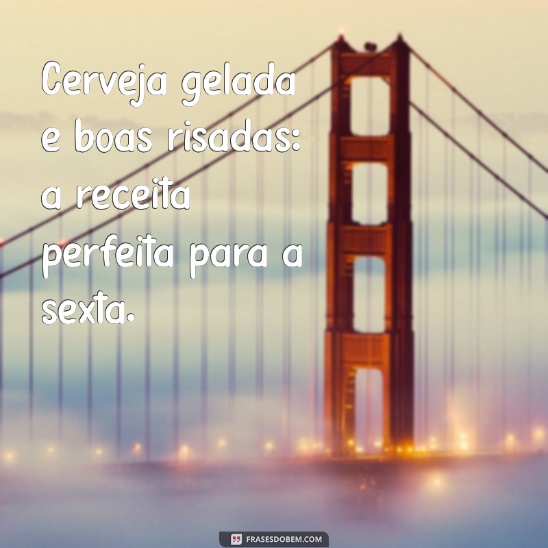 Frases Inspiradoras para Celebrar a Sexta-Feira à Noite 