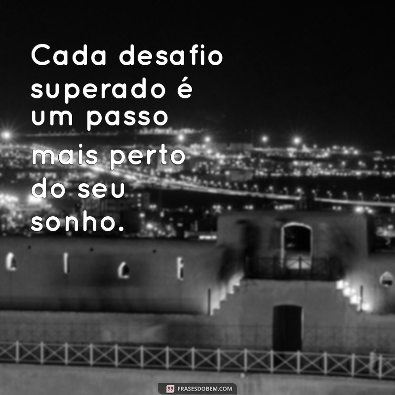 Frases Inspiradoras para Alcançar e Realizar Seus Sonhos 