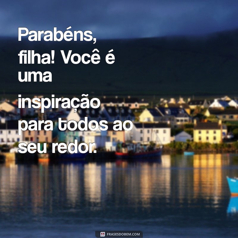 Frases Emocionantes de Aniversário para Celebrar os 18 Anos da Sua Filha 