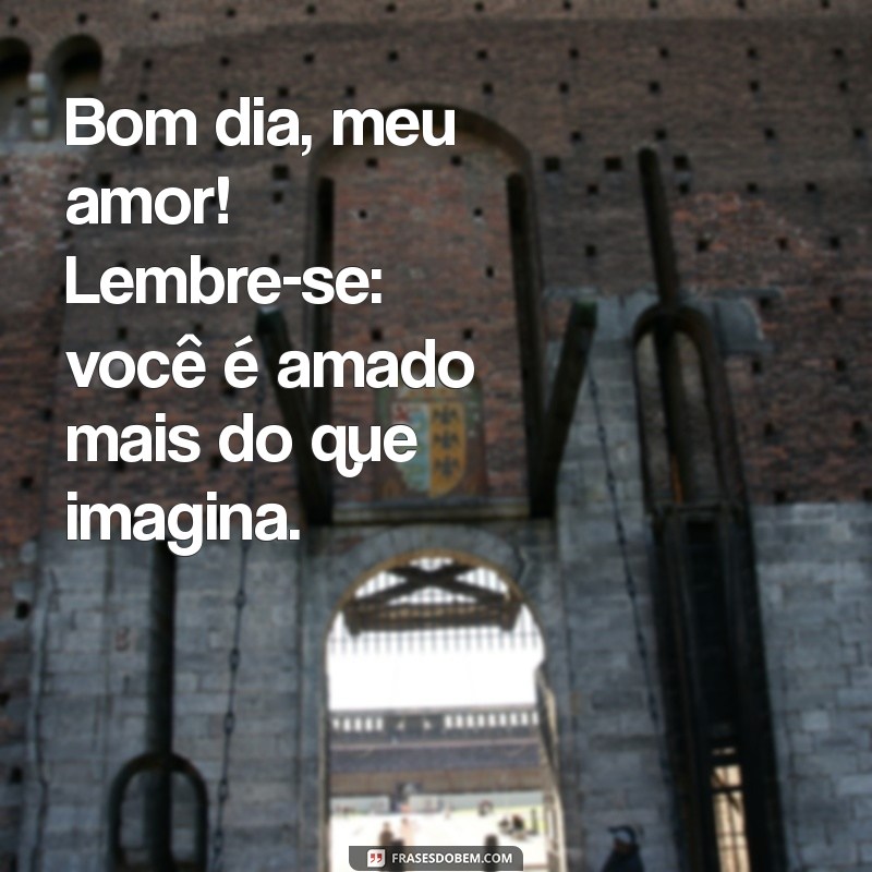 Mensagens de Bom Dia para Encantar o Amor: Inspirações Diárias 