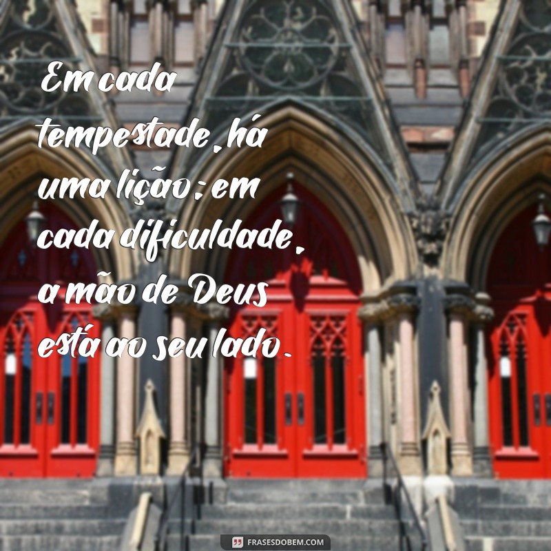 Frases Inspiradoras de Ajuda de Deus para Momentos Difíceis 