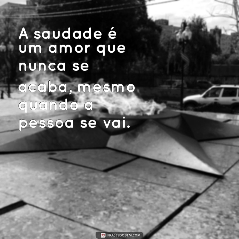 Como Lidar com a Saudade: Mensagens Emocionantes para Recordar Entes Queridos que Faleceu 