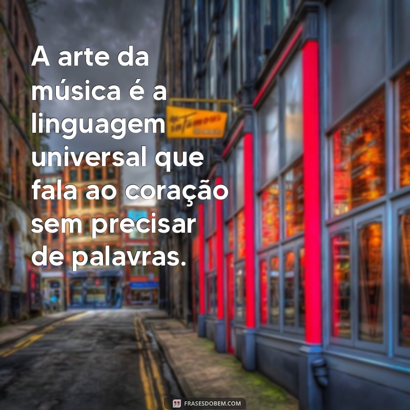 a arte da musica A arte da música é a linguagem universal que fala ao coração sem precisar de palavras.