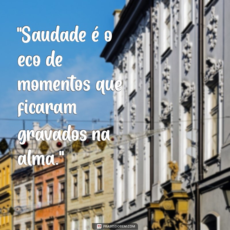 frases lembranças e saudades 