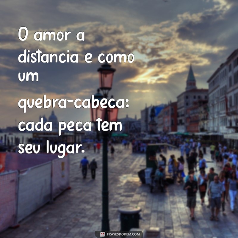 Frases Inspiradoras sobre Amor à Distância: Conecte Corações Mesmo Longe 