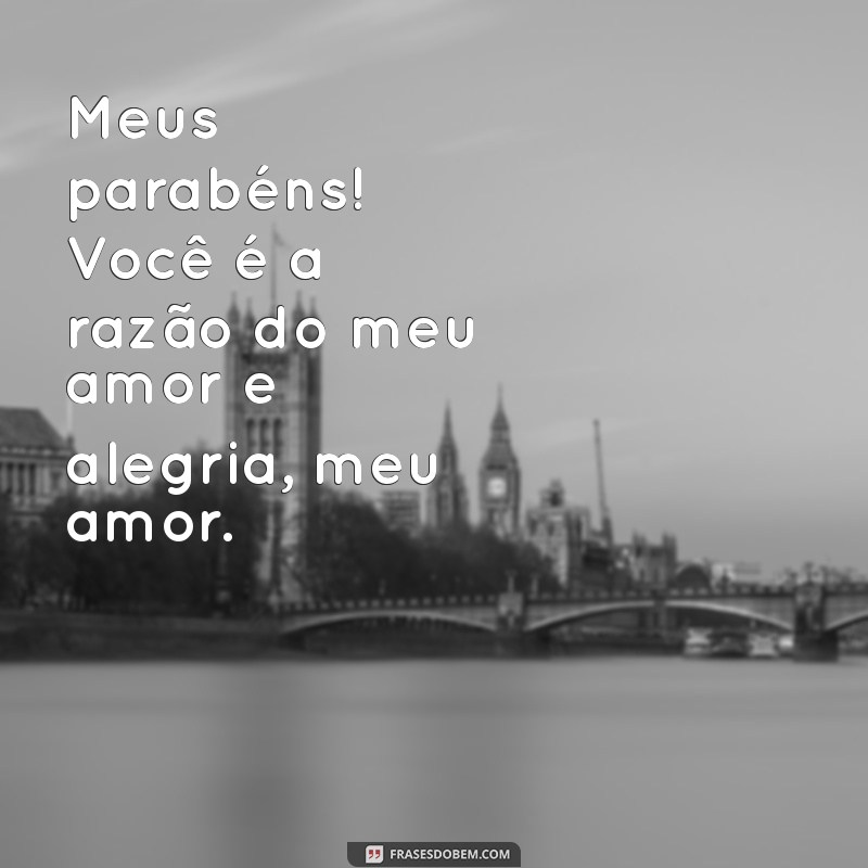 Mensagens Românticas: Como Dizer Meus Parabéns, Meu Amor de Forma Especial 