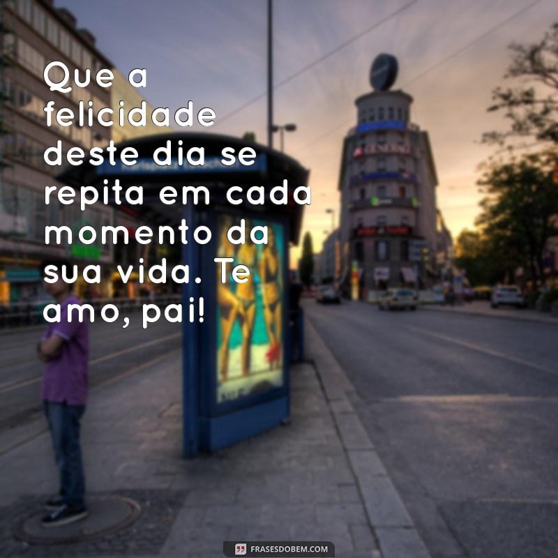 Mensagens Inspiradoras para Homenagear o Dia dos Pais 