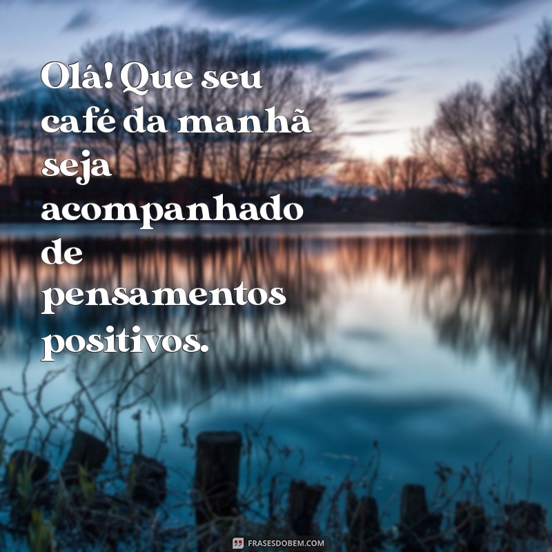 Mensagens de Bom Dia: 30 Frases Inspiradoras para Começar o Dia com Alegria 