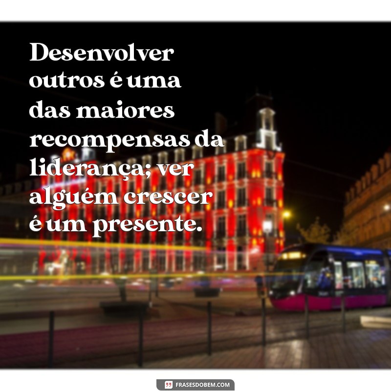 22 Frases Inspiradoras sobre Liderança para Motivar sua Equipe 