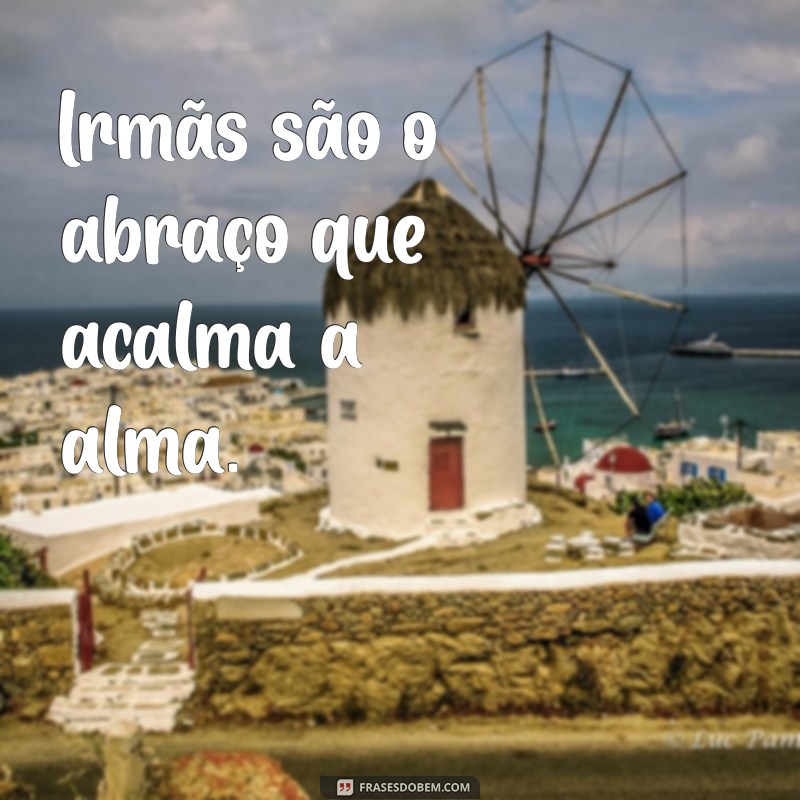 As Melhores Frases para Celebrar o Laço com Sua Irmã 