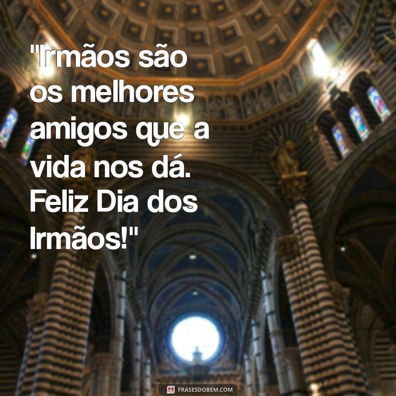 feliz dia dos irmãos frases 