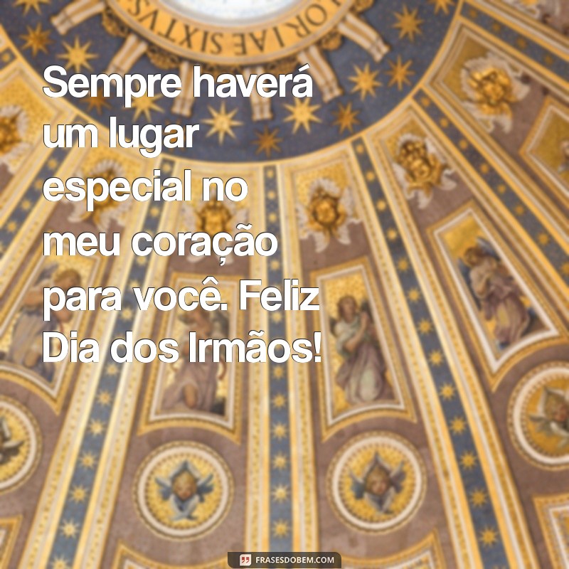 Frases Inspiradoras para Celebrar o Dia dos Irmãos 