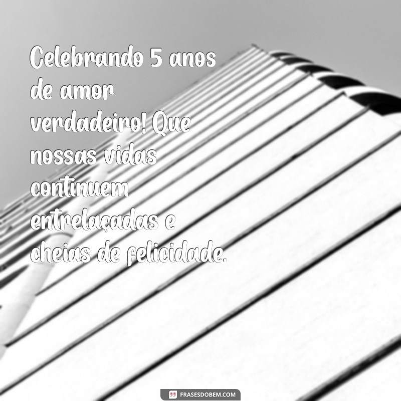 Mensagens Emocionantes para Celebrar 5 Anos de Casamento: Ideias para Aniversário Inesquecível 