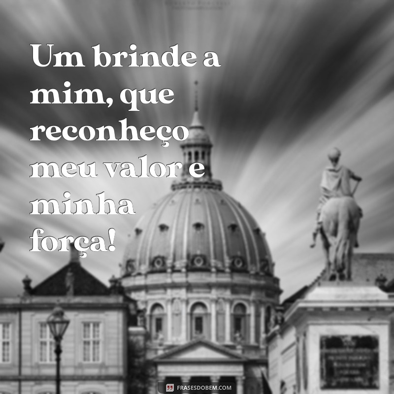 Um Brinde a Mim: Celebre Suas Conquistas e Autoestima 