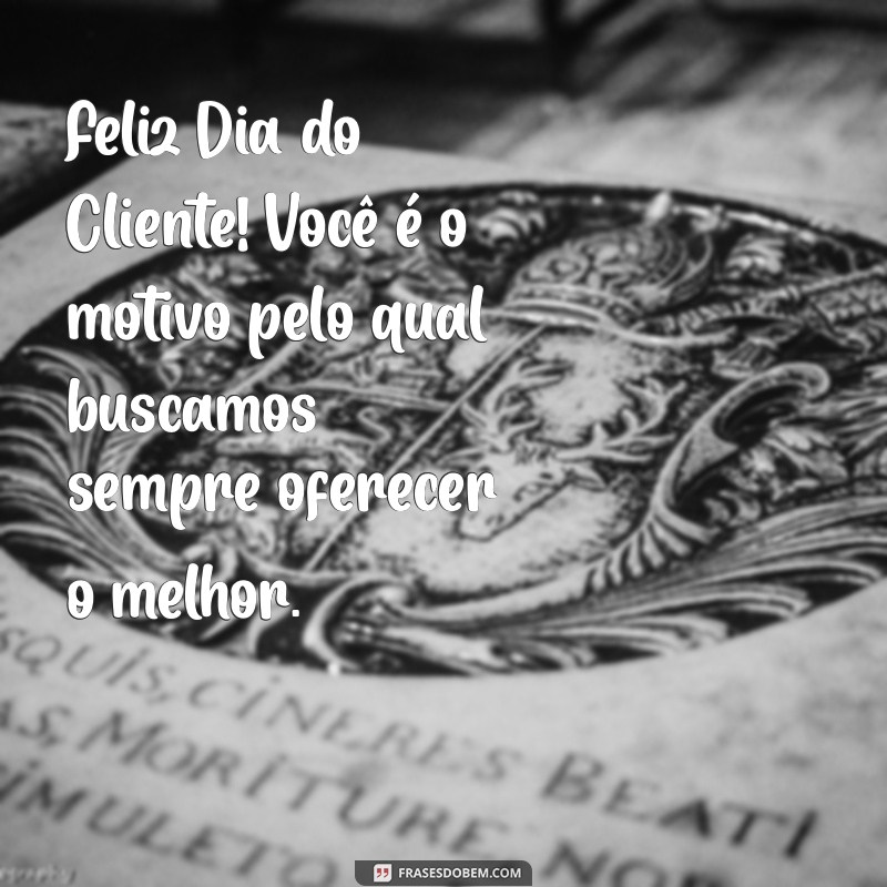 Mensagens Inspiradoras para Celebrar o Dia dos Clientes: Valorize Seus Consumidores! 