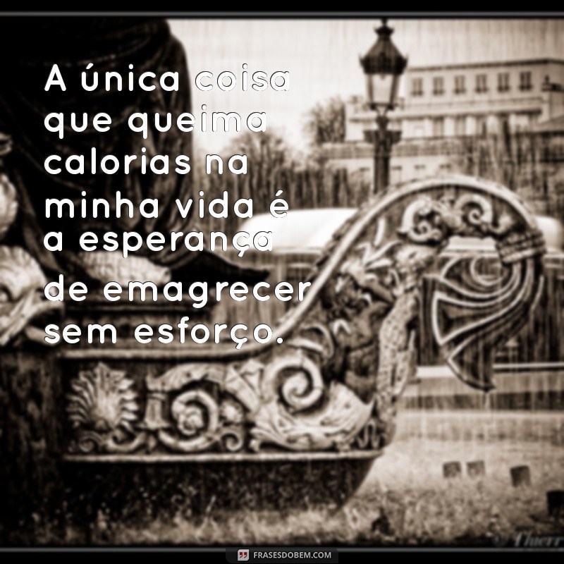 Frases Engraçadas para Emagrecer: Humor e Motivação na Sua Jornada de Perda de Peso 