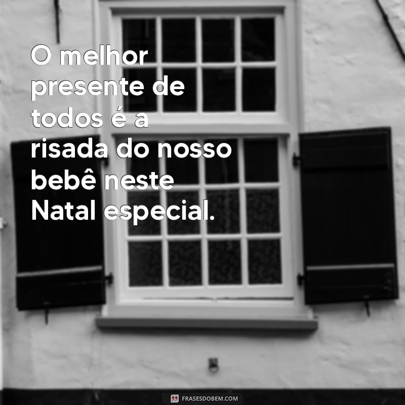 Frases Inspiradoras para Celebrar o Primeiro Natal do Bebê 