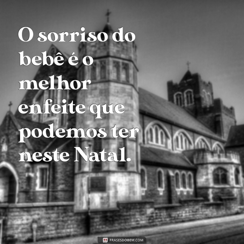 Frases Inspiradoras para Celebrar o Primeiro Natal do Bebê 